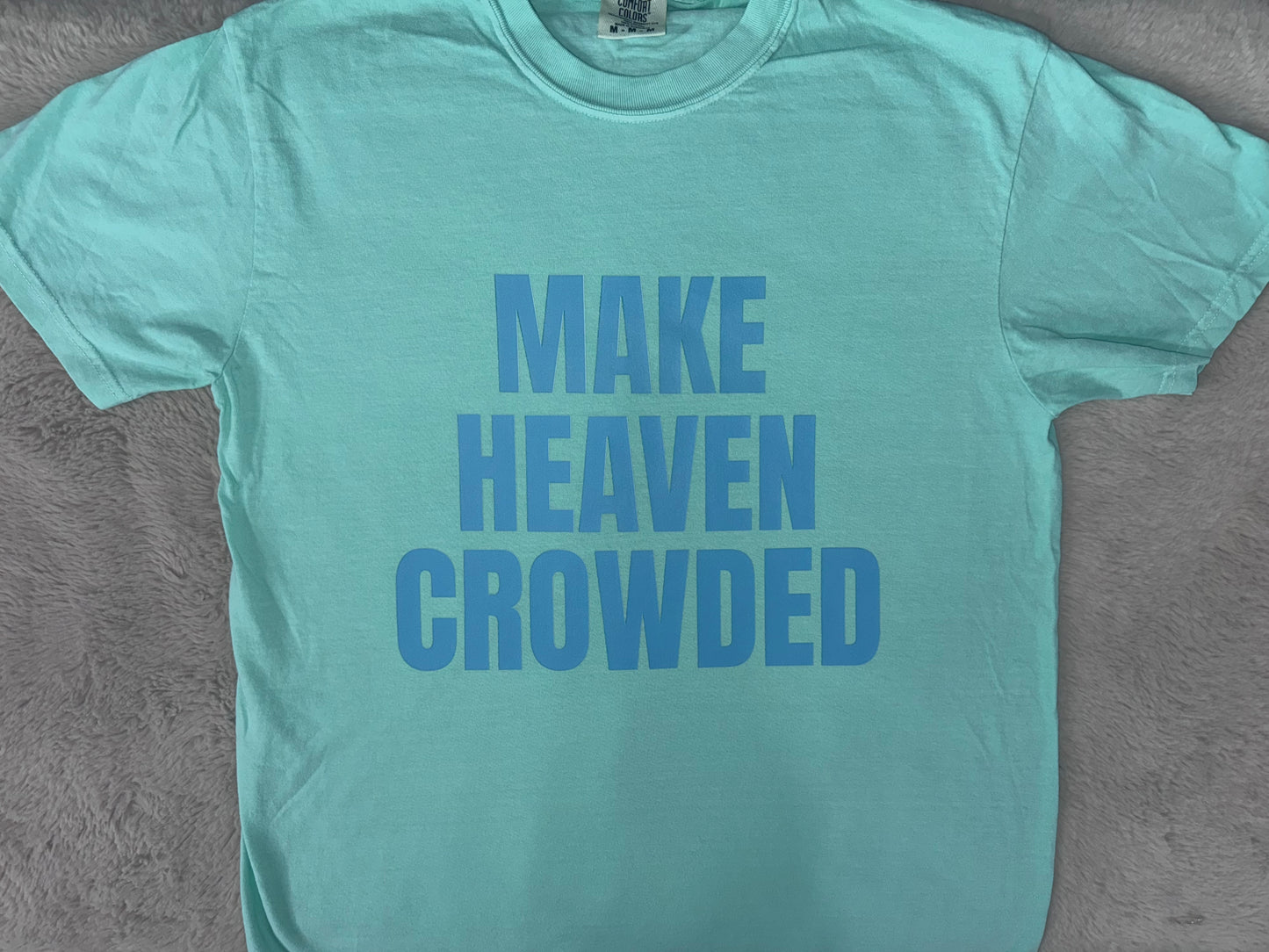 Make Heaven Crowded | T-Shirt + Sweatshirt
