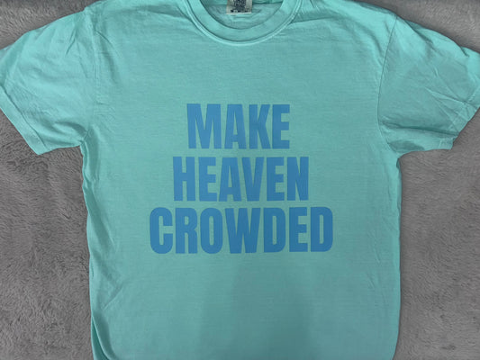 Make Heaven Crowded | T-Shirt + Sweatshirt